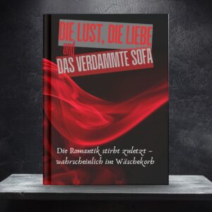Die Lust, die Liebe und das verdammte Sofa